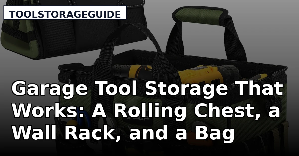 Garage Tool Storage That Works: A Rolling Chest, a Wall Rack, and a Bag